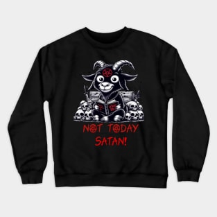 Not Today Satan Crewneck Sweatshirt